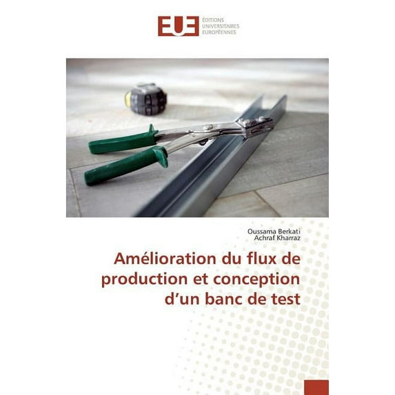 Omn.Univ.Europ.: Amélioration Du Flux de Production Et Conception D Un Banc de Test (Paperback)