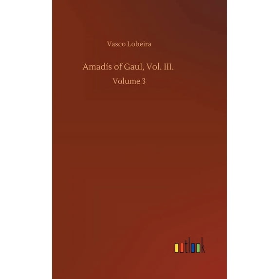 Amadís of Gaul, Vol. III.: Volume 3 (Hardcover)