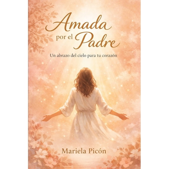 Amadas por el Padre: Un abrazo del cielo para tu corazón, (Paperback)