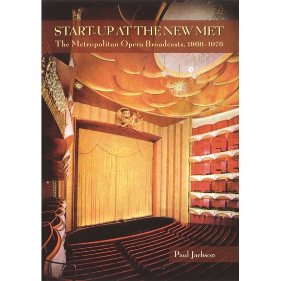 Amadeus Start-Up at the New Met: The Metropolitan Opera Broadcasts 1966-1976, (Paperback)
