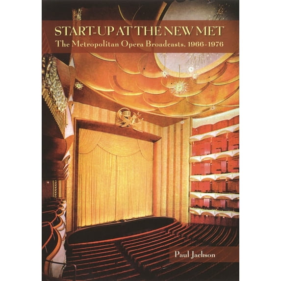 Amadeus Start-Up at the New Met: The Metropolitan Opera Broadcasts 1966-1976, (Paperback)