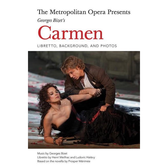Amadeus: The Metropolitan Opera Presents: Georges Bizet's Carmen : Libretto, Background and Photos (Paperback)