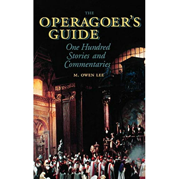 Pre-Owned Operagoer's Guide: One Hundred Stories and Commentaries (Paperback) 1574670654 9781574670653