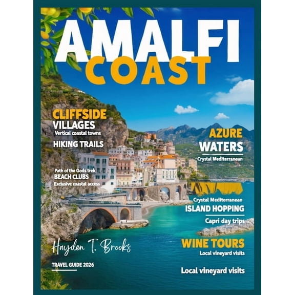 Amalfi Coast Travel Guide: Explore Positano, Ravello, Hidden Beaches, and Local Cuisine with Insider Tips, Scenic Trails, (Paperback)