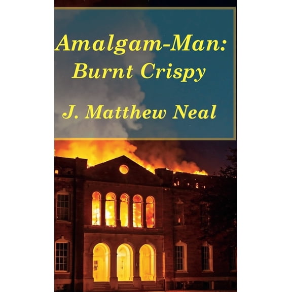 Amalgam-Man: Burnt Crispy, (Hardcover)