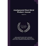 Amalgamated Sheet Metal Workers Journal; Volume 13 Paperback 137853980X 9781378539804 Amalgamated Sheet Metal Workers Interna