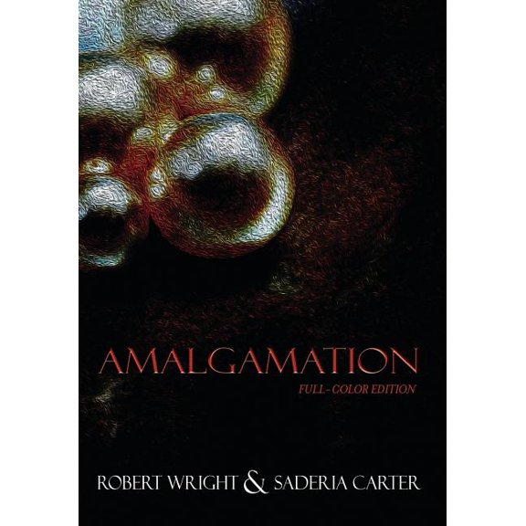 Amalgamation: Full Color edition Paperback 1945505257 9781945505256 Robert Wright, Saderia Carter