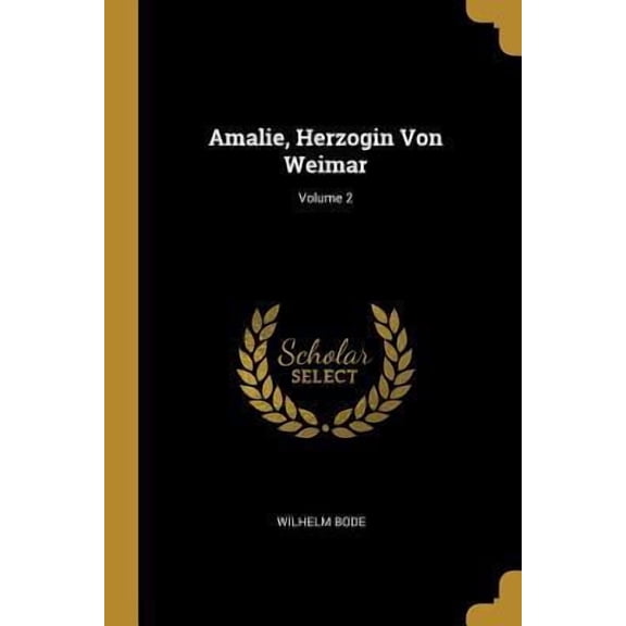Amalie, Herzogin Von Weimar; Volume 2 Paperback