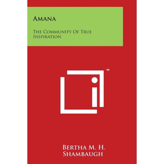 Amana: The Community Of True Inspiration, (Paperback)