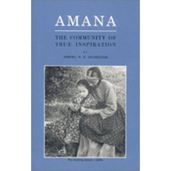 Pre-Owned Amana: The Community of True Inspiration (Paperback) 0941016471 9780941016476