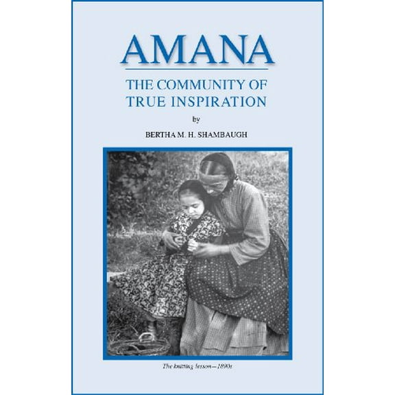 Pre-Owned Amana the Community of True Inspiration (Hardcover) 1932043632 9781932043631