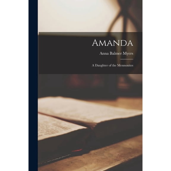 Amanda: A Daughter of the Mennonites, (Paperback)