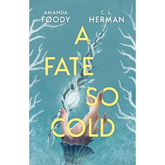 Amanda Foody,C. L. Herman A Fate So Cold (Hardcover)