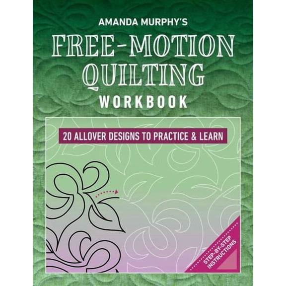 Amanda Murphy's Free-Motion Quilting Workbook: 20 Allover Designs to Practice & Learn; Step-By-Step Instructions, (Paperback)