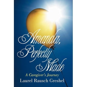 Amanda, Perfectly Made: A Caregiver's Journey, (Hardcover)