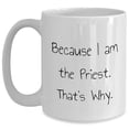 thumbnail image 1 of Amangny Because I Am The Priest, That's Why | Funny White Coffee Mug for Priest Graduation Gifts, 1 of 6