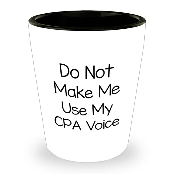 Amangny CPA Humor Graduation Gift Ideas White Ceramic Shot Glass, Funny Quote, Do Not Make Me Use My Cpa Voice', 1.5oz, Microwave and Dishwasher Safe