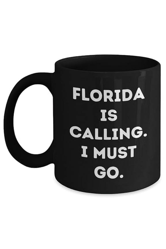 Florida Is Calling. I Must Go. | Cute Florida Black Coffee Mug Gifts for Father's Day | 11oz/15oz