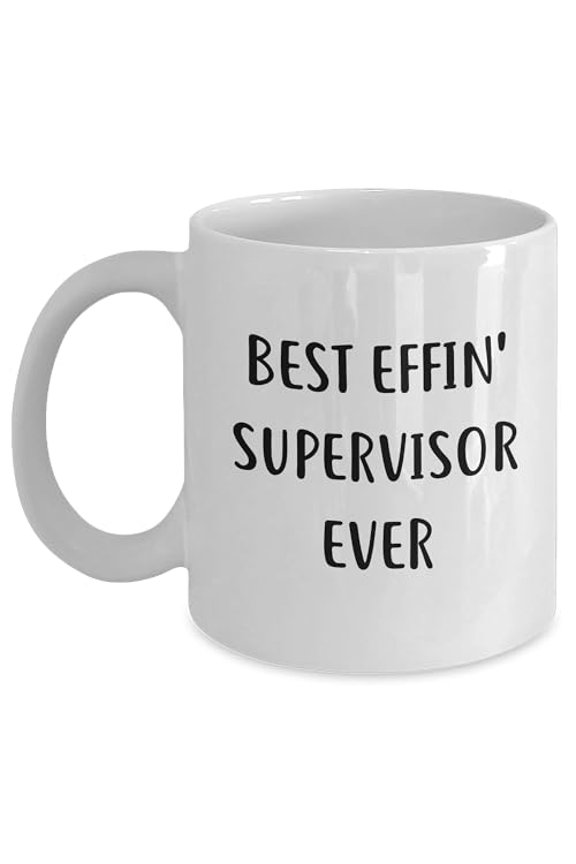 Funny Best Effin' Supervisor Ever White Coffee Mug Gifts for Supervisors on Birthday, Supervisor Humor, Gifts from Friends and Family