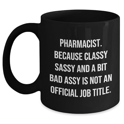 Amangny Funny Pharmacist Gifts - Black Coffee Mug for Graduation with Quote 'Pharmacist. Because Classy Sassy And A Bit Fearlessy Is Not An Official Job Title.' from Gifts from Friends to Pharmacist
