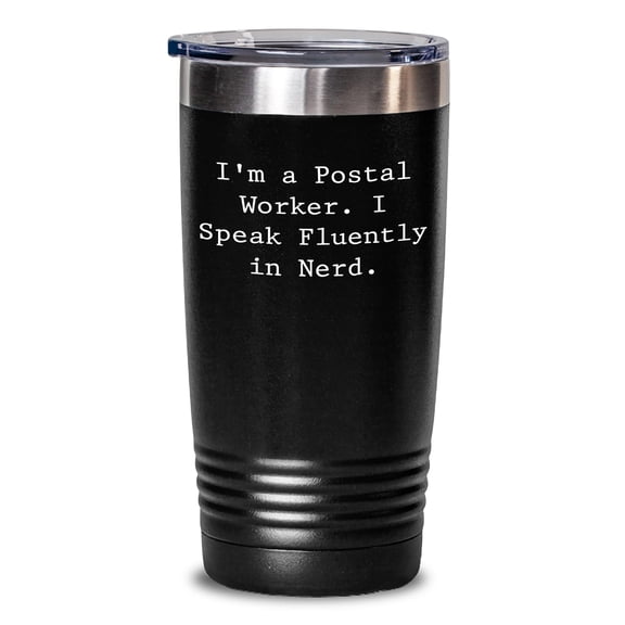 Amangny Gift for Postal Worker, Funny Quote: I'm A Postal Worker. I Speak Fluently In nerd. - Graduation Tumbler, 20oz or 30oz
