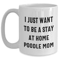 thumbnail image 1 of Amangny Poodle Mom's Coffee Delight, Gifts from Friends and Family for the I Just Want To Be A Stay At Home Poodle Mom on Graduation, White Coffee Mug, Poodle Dog Gifts, 1 of 6