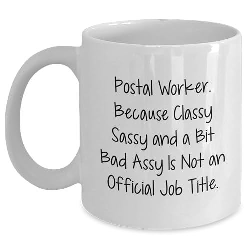Amangny Postal Worker Gifts, Because Classy Sassy And A Bit Fearlessy Is Not An Official Job Title. - White Coffee Mug for Graduation | Postal Worker Humor
