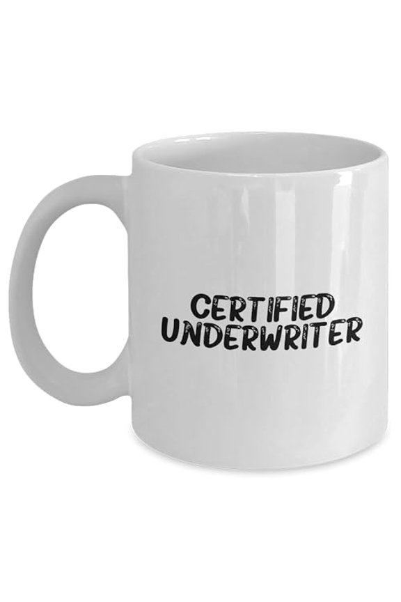 Underwriter Certified, Graduation Gift, Funny Quote, 11oz White Ceramic Coffee Mug for Underwriter, Best Underwriter Gift Ideas