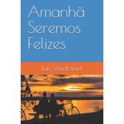 Amanh  Seremos Felizes, Paperback