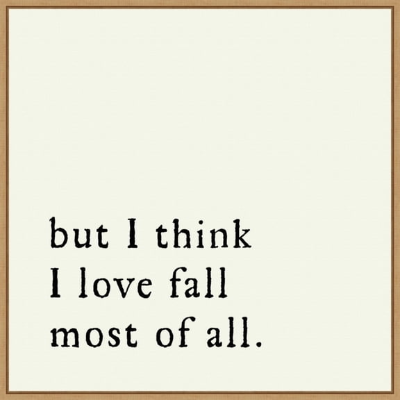 Amanti Art But I think I love fall most of all Framed Canvas Wall Art Print