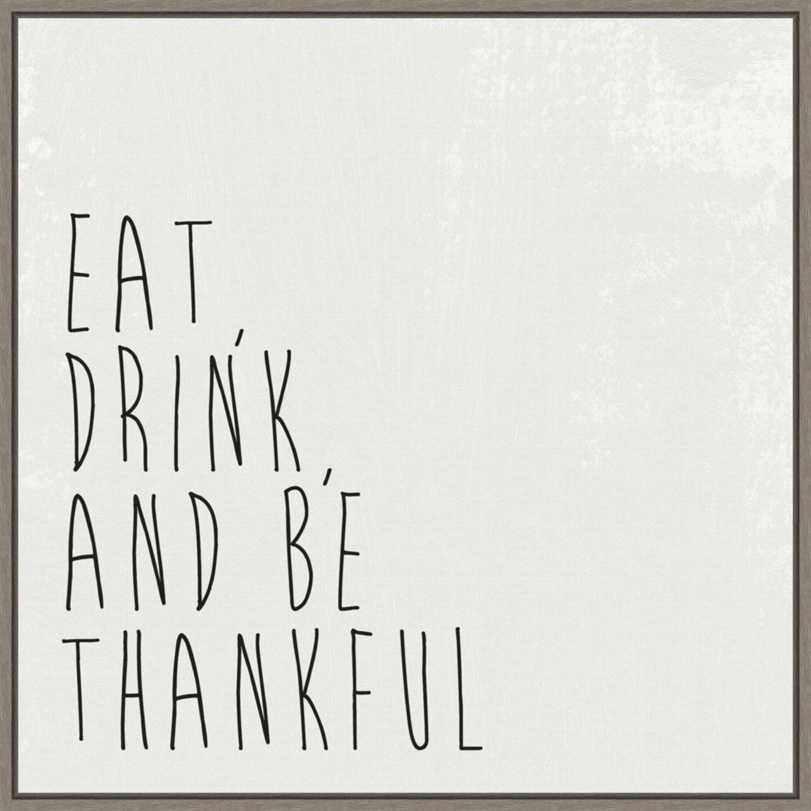 Eat Drink and Be Thankful Black and White Canvas Print