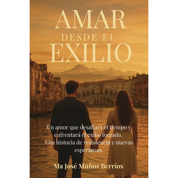 Amar Desde El Exilio: "Una historia de amor, memoria y segundas oportunidades", (Paperback)