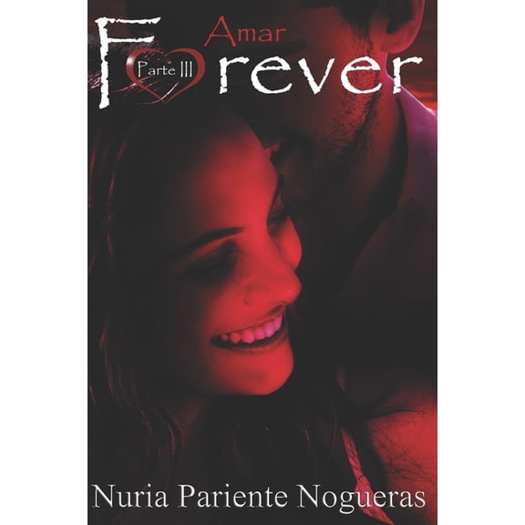 Amar Forever: Parte III de la Saga Forever (Volume 3) (Spanish Edition)