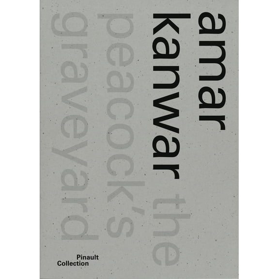 Amar Kanwar: The Peacock's Graveyard, (Paperback)