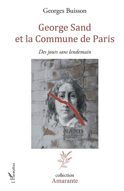 Amarante George Sand et la Commune de Paris: Des jours sans lendemain, (Paperback)