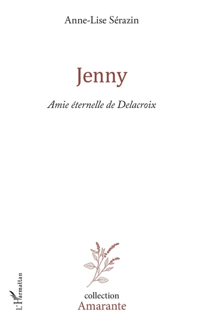 Amarante Jenny: Amie éternelle de Delacroix, (Paperback)