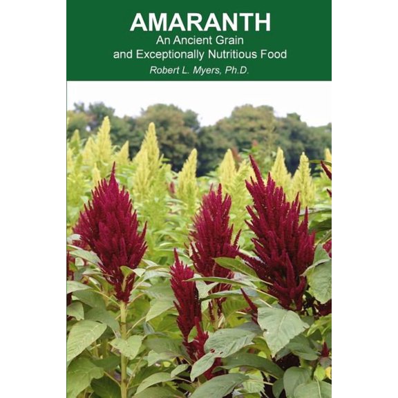 Amaranth: An Ancient Grain and Exceptionally Nutritious Food, (Paperback)