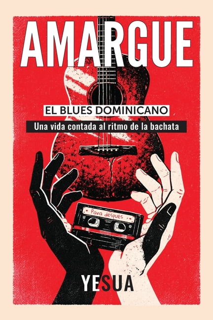 Amargue: El blues dominicano. Una vida contada al ritmo de la bachata, (Paperback)