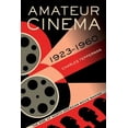 thumbnail image 1 of Amateur Cinema: The Rise of North American Moviemaking, 1923-1960, (Paperback), 1 of 1