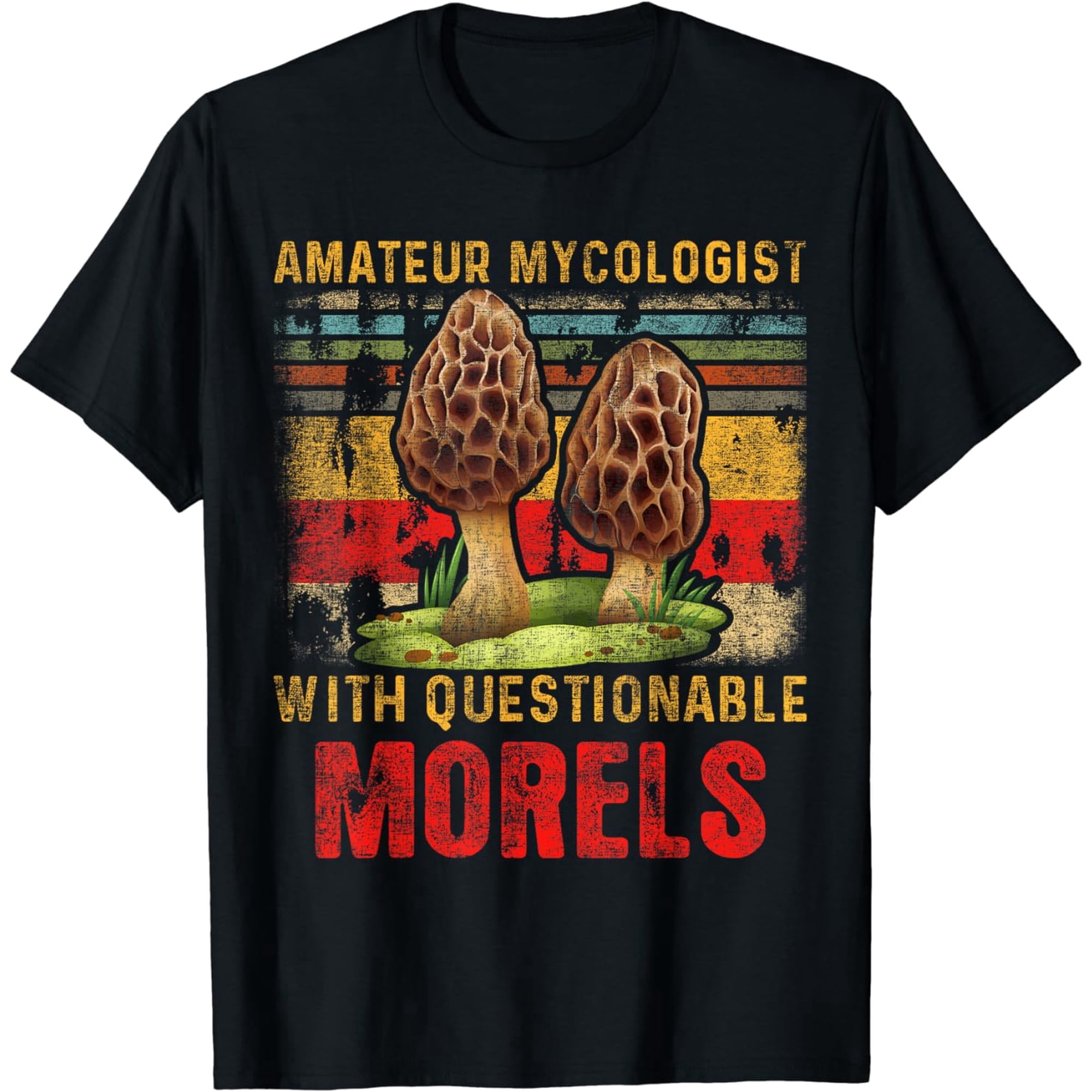 Questionable Morels Amateur Mycologist With Questionable Morels Mushroom Hunting T-Shirt ...