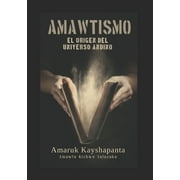 Amawtismo El Origen del Universo Andino, Paperback