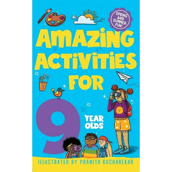 Amazing Activities for 9 Year Olds: Spring and Summer!, (Paperback)