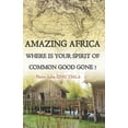 thumbnail image 1 of Amazing Africa, where is your Spirit of Common God gone (Paperback), 1 of 1