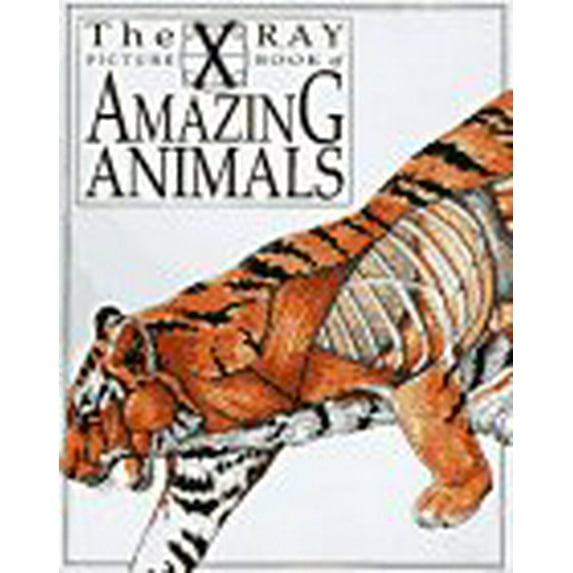 Pre-Owned The X-Ray Picture Book of Amazing Animals (Paperback) 0531157083 9780531157084