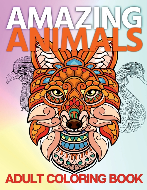 Amazing Animals Adult Coloring Book: A Fun and Relaxing Collection of Mandala Animal Images to Color, (Paperback)