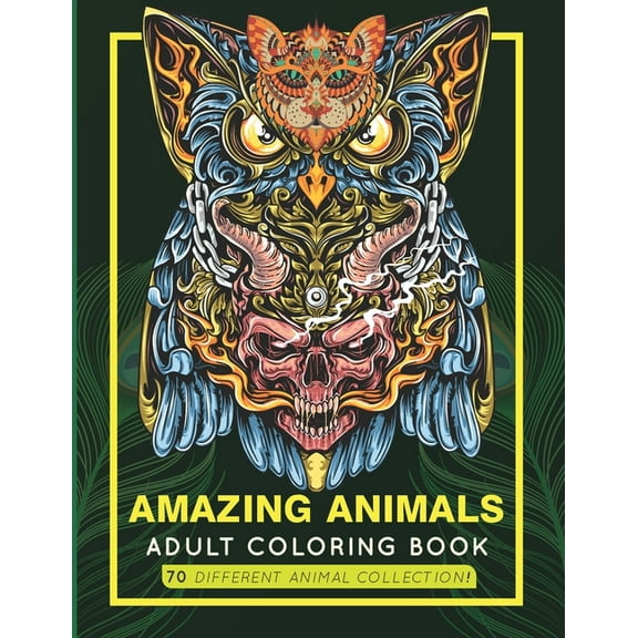 Amazing Animals Adult Coloring Book: An Adult Coloring Book with 70 Amazing Animal Collection - Animals with Patterns Coloring Books Fox, Dogs, Lions, Elephants, Owls, Horses, Cats, and Many More! (Pa