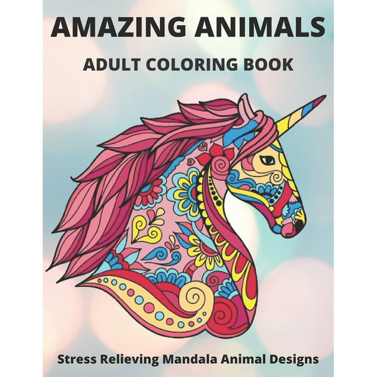 Awesome Designs 100 Animal Coloring Book For Adults: Anti-Stress Adult  Coloring Book With Awesome And Relaxing Beautiful Animals Designs For Men  And Women Coloring Pages by Rhianna Blunder