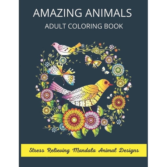 Amazing Animals Adult Coloring Book Stress Relieving Mandala Animal Designs: Mandala Coloring Book for Adults, Stress Relief, Funnuy Animal Mandalas ( Lion, Elephant, Cat, Horse, Tiger, Dog..),8,5*11,