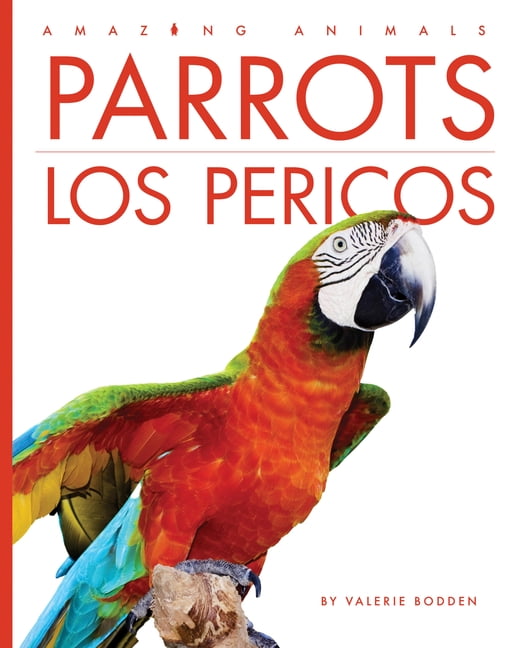 Amazing Animals Parrots / Los Pericos, (Paperback)