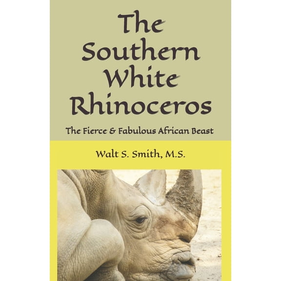 Amazing Animals of the Savannah The Southern White Rhinoceros: & Introducing Randy, The Rambunctious Rhino, Book 1, (Paperback)